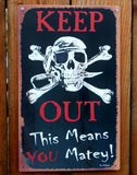 Keep Out This Means You Matey Tin Metal Sign Pirate Skull Bones Trespassing B112