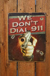 We Dont Dial 911 Tin Sign Gun Rights 2nd Amendment Home Security Hand Gun