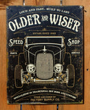Older & Wiser Speed Shop Tin Sign Hot Rod Rat Rod Classic Car Show Coupe
