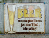 Beer Because Your Friends Arent Interesting Tin Sign Man Cave Garage Bar