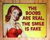 The Boobs Are Real The Smile is Fake Tin Sign Humor Pin Up Red Dress Yellow B108