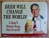Beer Will ChangeThe World Tin Metal Sign Alcohol Bar Pilsner Garage Humor F061
