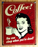 Coffee Sleep When You're Dead Tin Metal Sign Humor Kitchen Office Decor Expresso