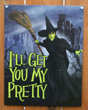 The Wizard Of Oz Wicked Witch Tin Sign I'll Get You My Pretty Musical Movie