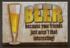 Beer Because Your Friends Arent Interesting Fridge Magnet Bar Humor IPA Brew P10