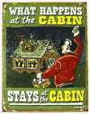 What Happens In the Cabin Stays In the Cabin Tin Sign Outdoors Camping Fire Pit