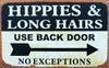 Hippies & Long Hairs Use Back Door No Exceptions Tin Metal Sign Garage Humor