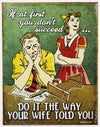 If First You Dont Succeed Do It The Way Your Wife Told You Tin Metal Sign Humor Funny