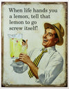 When  Life Hands You a Lemon Tell That Lemon To Go Screw Itself Tin Metal Sign Humor Funny Advice B043