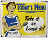 Todays Menu Take It or Leave It Tin Metal Sign Restaurant Kitchen Home Humor  Cooking