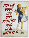 Put On Your Big Girl Panties and Deal With It Tin Metal Sign Funny Humor