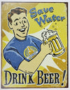 Save Water Drink Beer Tin Metal Sign Bar Funny Humor Brewery Brew