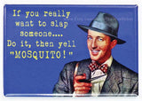 If You Really want to Slap Someone FRIDGE MAGNET Funny Meme College Humor Vintage Style