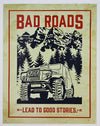 Jeep Wrangler Bad Roads Lead to Good Stories Tin Metal Sign JK TJ CJ5 CJ7 JL YJ D069