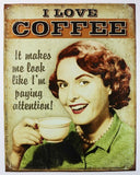 I Love Coffee It Makes Me Look Like I'm Paying Attention Tin Metal Sign Coffee Shop Meme Humor
