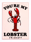 You're My Lobster Ross and Rachel Friends TV Series FRIDGE MAGNET Soul Mates