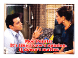 Moo Points It's Like a Cows Opinion Friends TV Series FRIDGE MAGNET Rachel Joey