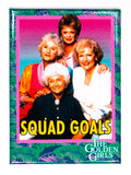 The Golden Girls Squad Goals FRIDGE MAGNET Blanche Dorothy Rose Sophia