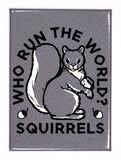 Who Run The World Squirrels FRIDGE MAGNET Funny Meme Humor Squirrel