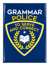 Grammar Police To Serve and Correct FRIDGE MAGNET Funny Meme Humor