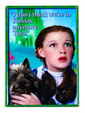 I Dont Think We're in Kansas Anymore Toto The Wizard of Oz FRIDGE MAGNET Dorothy Tin Man Scarecrow Cowardly Lion